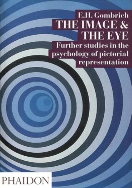 The Image and the Eye : Further Studies in the Psychology of Pictorial Representation, Paperback / softback Book
