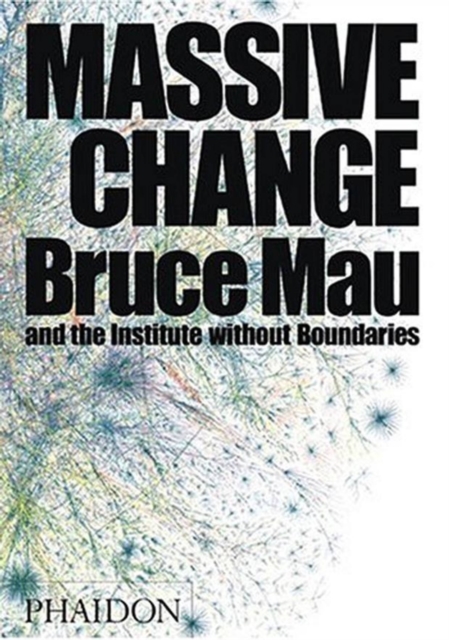 Massive Change : A Manifesto for the Future of Global Design, Hardback Book