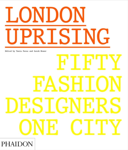 London Uprising : Fifty Fashion Designers, One City, Hardback Book
