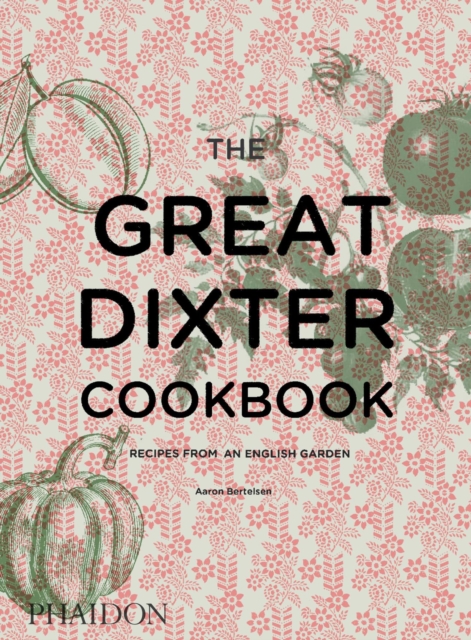 The Great Dixter Cookbook : Recipes from an English Garden, Hardback Book