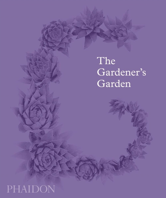 The Gardener's Garden : Inspiration Across Continents and Centuries, Hardback Book