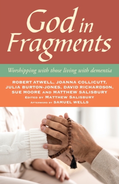 God in Fragments : Worshipping with those living with dementia, Paperback / softback Book