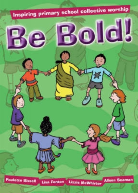 Be Bold! : Inspiring Primary School Collective Worship, Paperback / softback Book