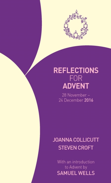 Reflections for Advent 2016 : 28 November - 24 December 2016, Paperback Book