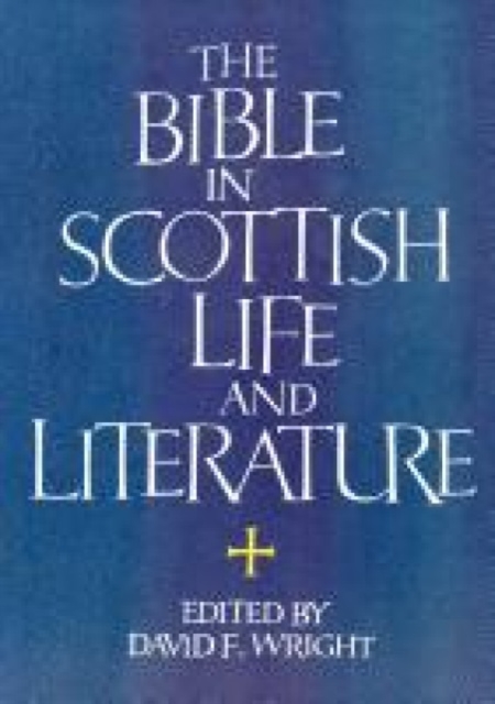 The Bible in Scottish Life and Literature, Paperback Book