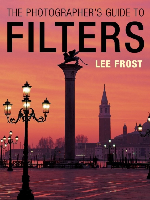 The Photographer's Guide to Filters, Paperback / softback Book