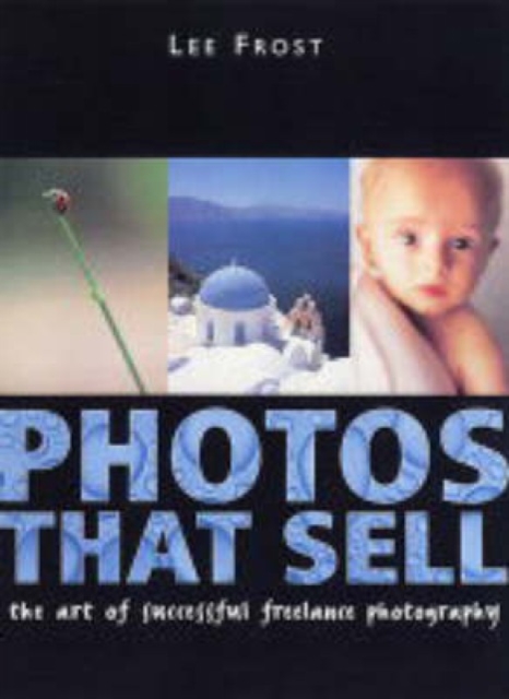 Photos That Sell : The Art of Successful Freelance Photography, Paperback / softback Book