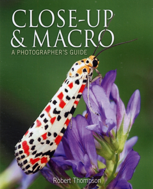 Close-Up and Macro : A Photographer's Guide, Paperback / softback Book