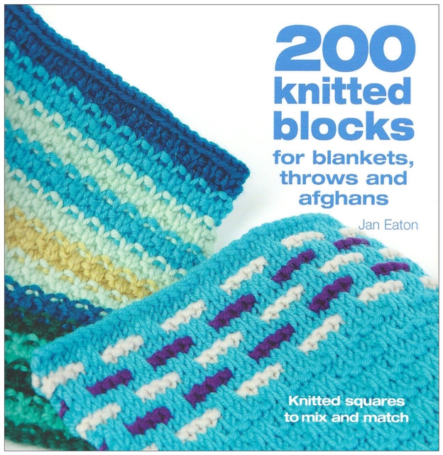 200 Knitted Blocks : For Afghans, Blankets and Throws, Paperback / softback Book