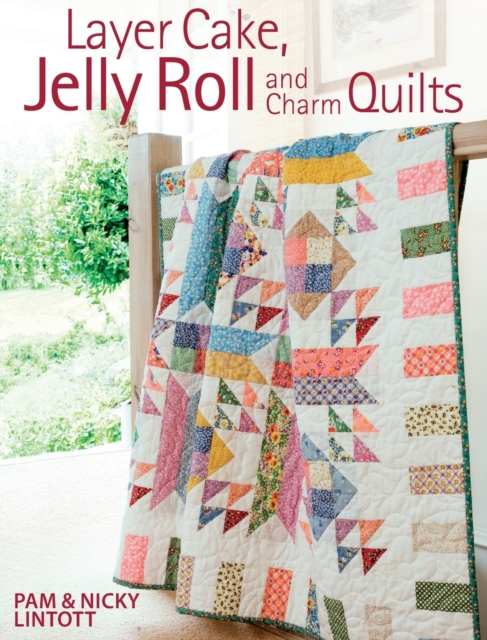 Layer Cake, Jelly Roll & Charm Quilts, Paperback / softback Book
