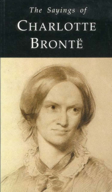 The Sayings of Charlotte Bronte, Paperback / softback Book