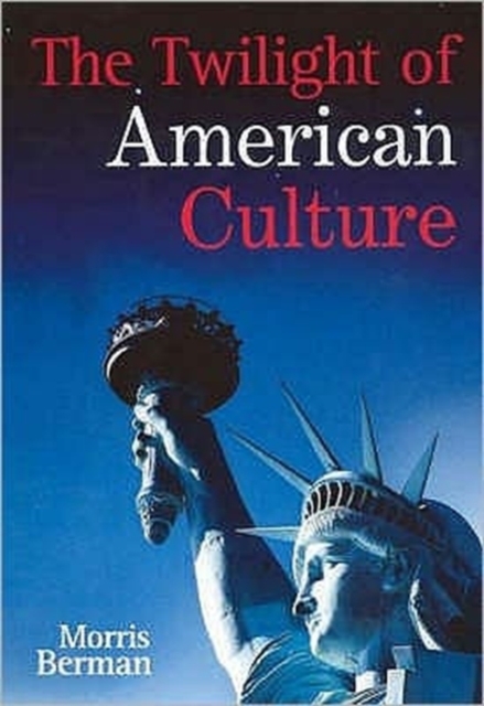 The Twilight of American Culture, Hardback Book