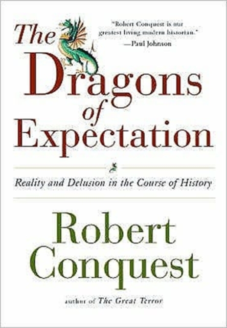 The Dragons of Expectation : Reality and Delusion in the Course of History, Paperback / softback Book
