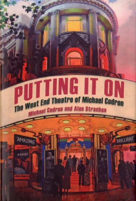 Putting It On : The West End Theatre of Michael Codron, Hardback Book