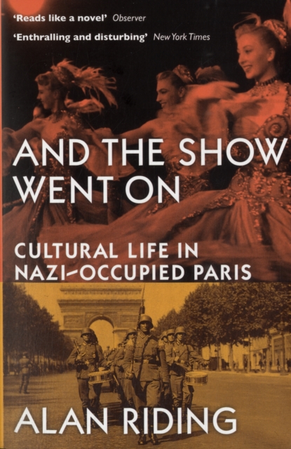 And The Show Went On : Cultural Life in Nazi-occupied Paris, Paperback / softback Book