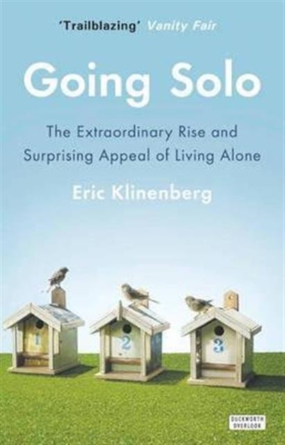 Going Solo : The Extraordinary Rise and Surprising Appeal of Living Alone, Paperback / softback Book