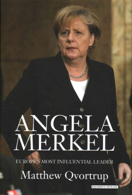 Angela Merkel : Europe's Most Influential Leader [Expanded and Updated Edition], Hardback Book