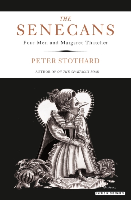 The Senecans : Four Men and Margaret Thatcher, Paperback / softback Book