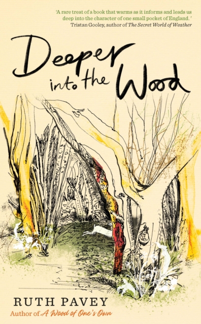 Deeper Into the Wood : a year in the life of an amateur naturalist, by the author of critically acclaimed 'A Wood of One's Own', Hardback Book