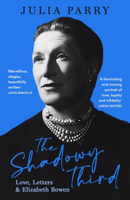 The Shadowy Third : Love, Letters, and Elizabeth Bowen – Winner of the RSL Christopher Bland Prize, Paperback / softback Book