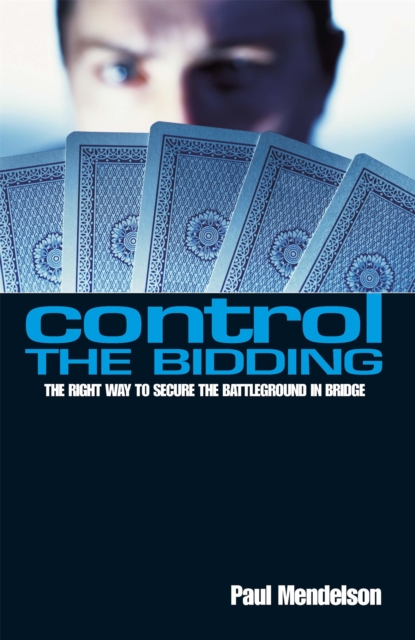 Control The Bidding : The Right Way to Secure the Battleground in Bridge, Paperback / softback Book