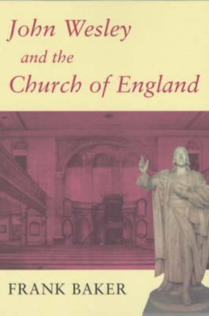 John Wesley and the Church of England, Paperback / softback Book
