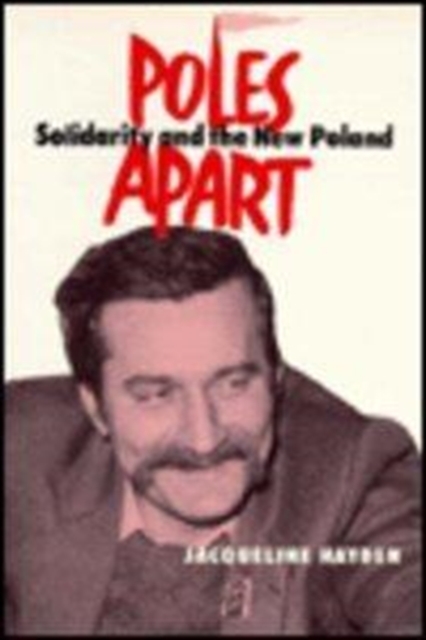 Poles Apart : Solidarity and the New Poland, Paperback / softback Book