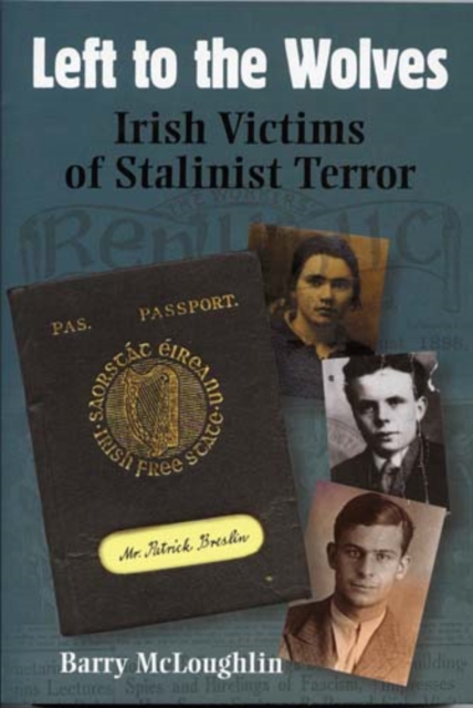 Left to the Wolves : Irish Victims of Stalinist Terror, Paperback / softback Book