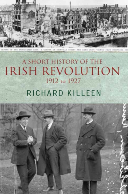 A Short History of the Irish Revolution : 1912 -1927, Paperback / softback Book