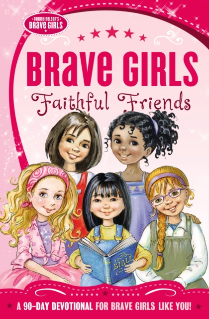 Brave Girls: Faithful Friends : A 90-Day Devotional, Paperback / softback Book