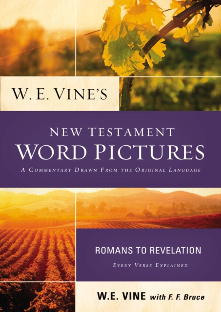 W. E. Vine's New Testament Word Pictures: Romans to Revelation, Paperback / softback Book