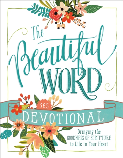 The Beautiful Word Devotional : Bringing the Goodness of Scripture to Life in Your Heart, Hardback Book