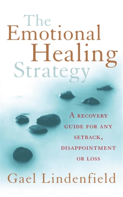 The Emotional Healing Strategy : A recovery guide for any setback, disappointment or loss, Paperback Book