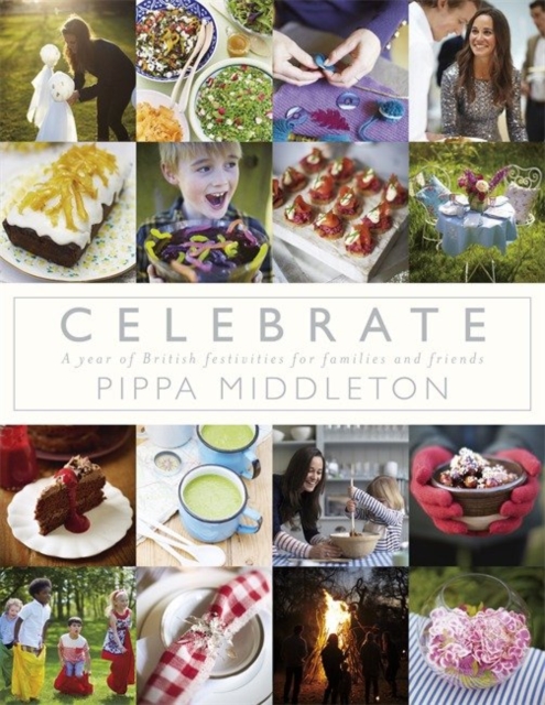Celebrate : A year of British festivities for families and friends, Hardback Book