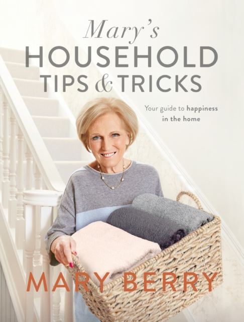 Mary's Household Tips and Tricks : Your Guide to Happiness in the Home, EPUB eBook