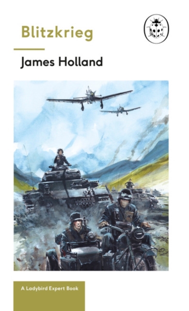 Blitzkrieg: Book 1 of the Ladybird Expert History of the Second World War, Hardback Book
