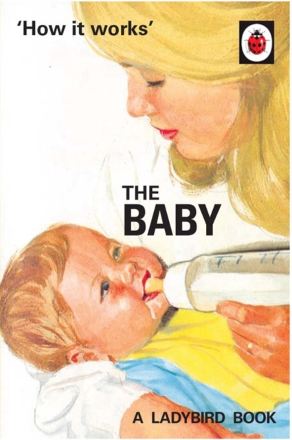 How it Works: The Baby (Ladybird for Grown-Ups), Hardback Book