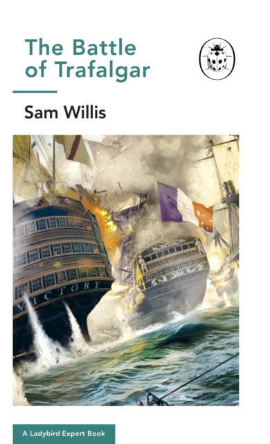 Battle of Trafalgar : A Ladybird Expert Book, Hardback Book