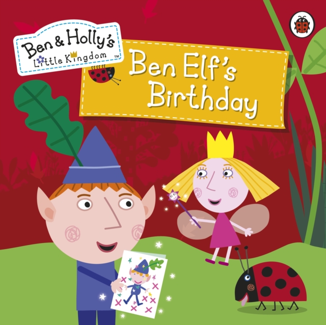 Ben and Holly's Little Kingdom: Ben Elf's Birthday Storybook, EPUB eBook