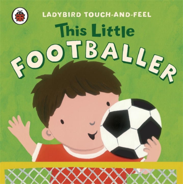 This Little Footballer: Ladybird Touch and Feel, Board book Book