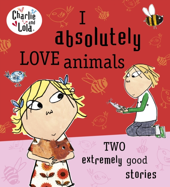 Charlie and Lola: I Absolutely Love Animals, Paperback / softback Book