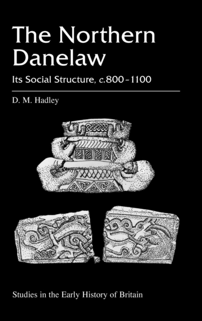 The Northern Danelaw : Its Social Structure, c.800-1100, Hardback Book