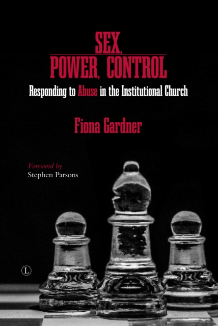 Sex, Power, Control : Responding to Abuse in the Institutional Church, EPUB eBook