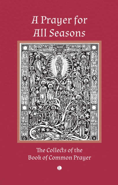 A Prayer for All Seasons : The Collects of the Book of Common Prayer, PDF eBook
