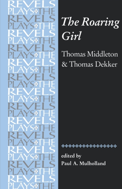 The Roaring Girl : Thomas Middleton & Thomas Dekker, Paperback / softback Book