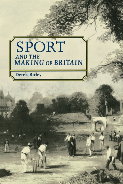 Sport and the Making of Britain, Paperback / softback Book