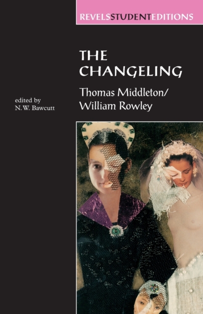 The Changeling : Thomas Middleton & William Rowley, Paperback / softback Book