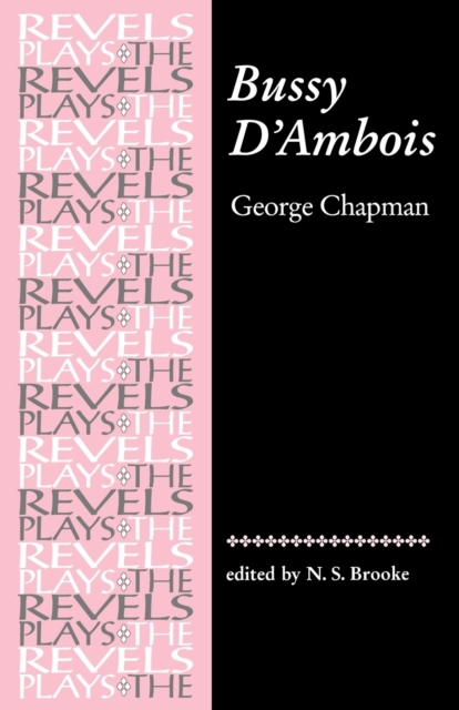 Bussy D'Ambois : By George Chapman, Paperback / softback Book