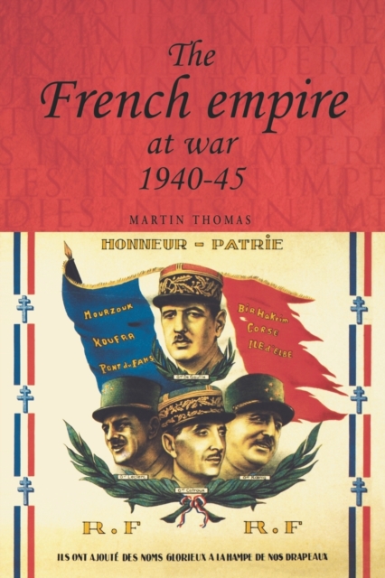 The French Empire at War, 1940-1945, Paperback / softback Book