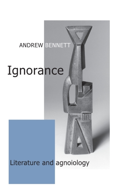 Ignorance : Literature and Agnoiology, Hardback Book
